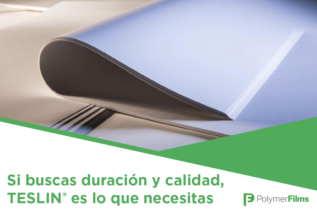 Si buscas duración, y calidad, TESLIN® es lo que necesitas